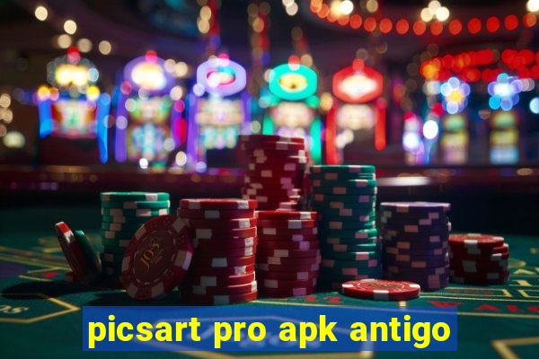 picsart pro apk antigo